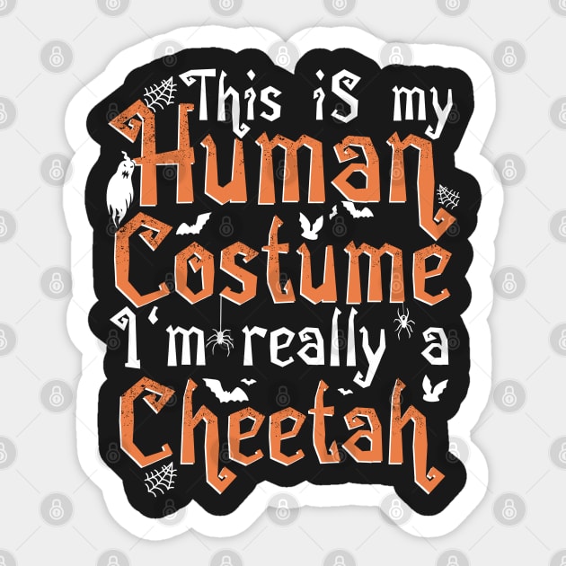 This Is My Human Costume I'm Really A Cheetah - Halloween graphic Sticker by theodoros20